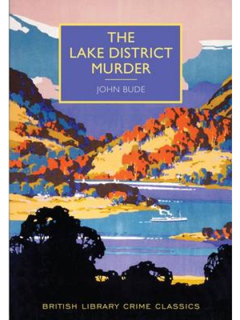 BRITISH LIBRARY CRIME CLASSICS : THE LAKE DISTRICT MURDER PB