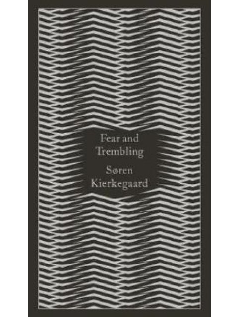 PENGUIN CLASSICS : FEAR AND TREMBLING HC CLOTH