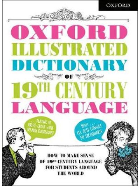 OXFORD ILLUSTRATED DICTIONARY OF THE 19TH CENTURY  PB