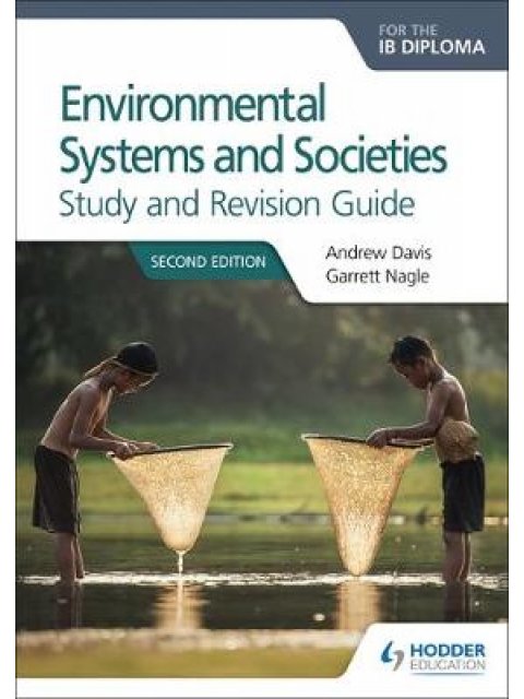 ENVIRONMENTAL SYSTEMS AND SOCIETIES FOR THE IB DIPLOMA STUDY AND REVISION GUIDE : SECOND EDITION  PB