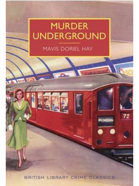 BRITISH LIBRARY CRIME CLASSICS : MURDER UNDERGROUND PB