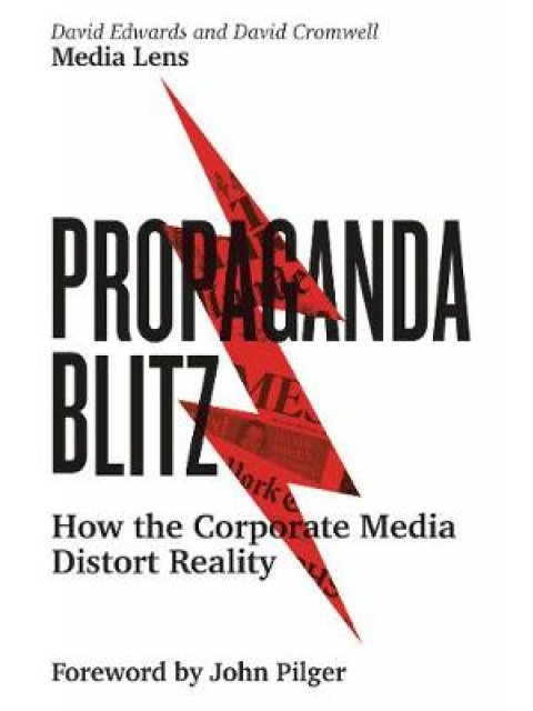 PROPAGANDA BLITZ : HOW THE CORPORATE MEDIA RESTORT REALITY PB