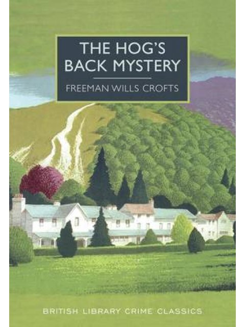 BRITISH LIBRARY CRIME CLASSICS : THE HOG'S BACK MYSTERY PB