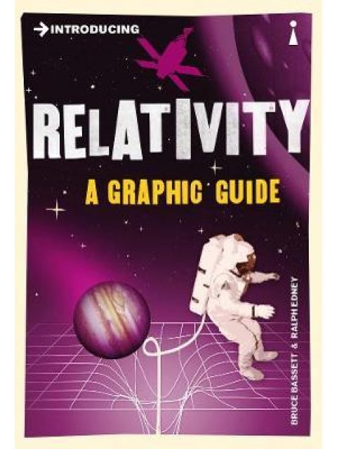 INTRODUCING RELATIVITY : A GRAPHIC GUIDE PB