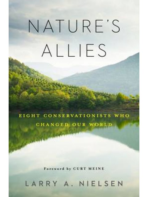 NATURE'S ALLIES :EIGHT CONSERVATIONISTS WHO CHANGED OUR WORLD  HC