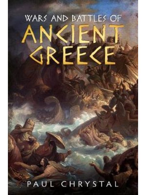 WARS AND BATTLES OF ANCIENT GREECE HC