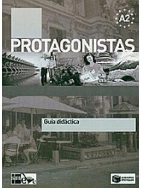 PROTAGONISTAS A2 GUIA DIDACTICA