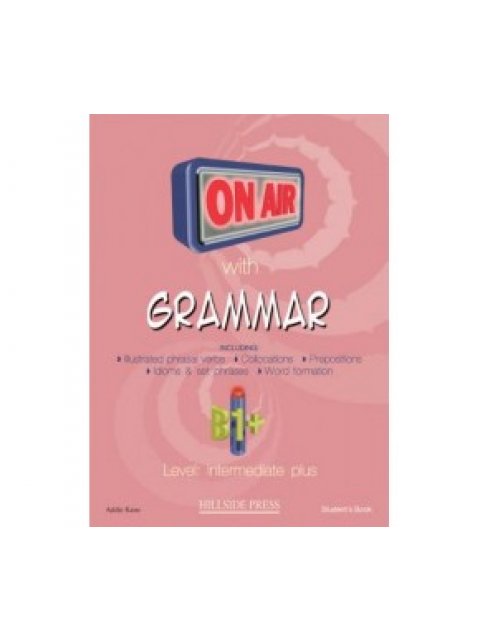 ON AIR WITH GRAMMAR B1+ INTERMEDIATE PLUS SB (+ GLOSSARY)