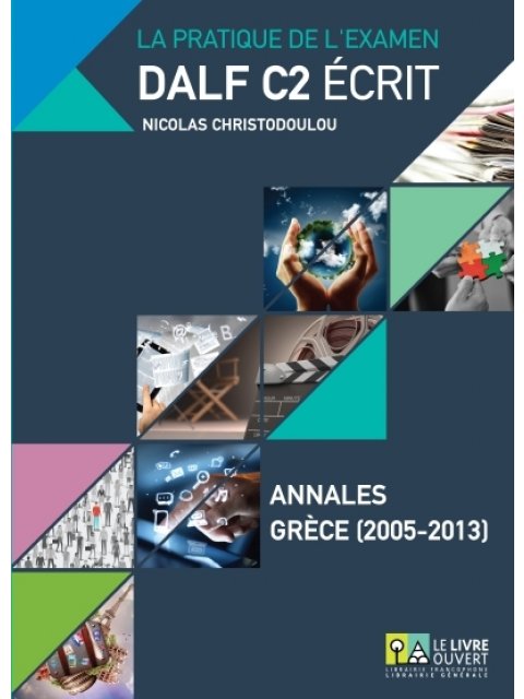 DALF C2 ECRIT ANNALES GRECE 2005-2013