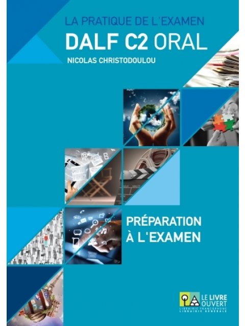 DALF C2 ORAL ΣΕΤ: PREPARATION A LA EXAMEN + ANNALES GRECE 2005- 2013 (+ MP3)
