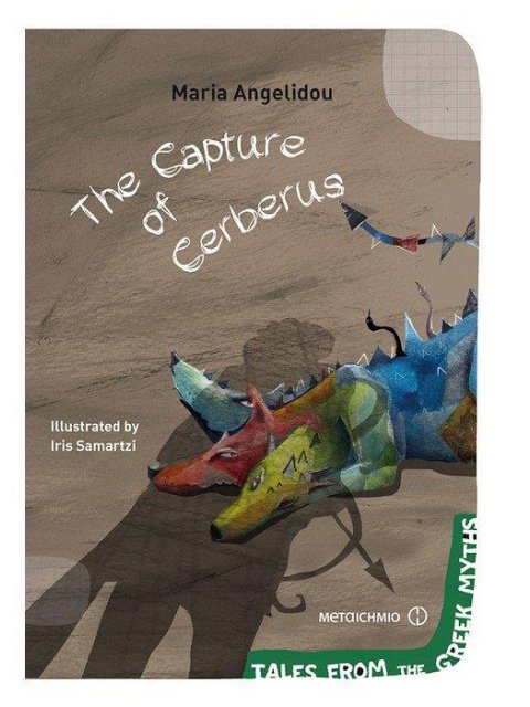 THE CAPTURE OF CERBERUS ( TALES FROM THE GREEK MYTHS )