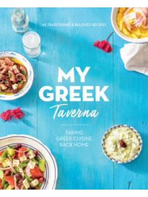 MY GREEK TAVERNA: TAKING GREEK CUISINE BACK HOME PB