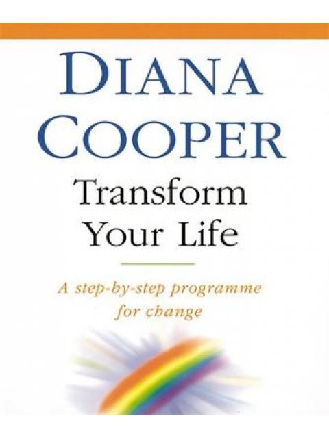 TRANSFORM YOUR LIFE : A STEP BY STEP PROGRAMME FOR CHANGE PB
