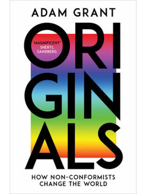 ORIGINALS : HOW NON- CONFORMISTS CHANGE THE WORLD PB