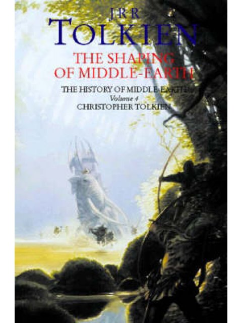 HISTORY OF MIDDLE - EARTH 4: THE SHAPING OF MIDDLE EARTH  PB B