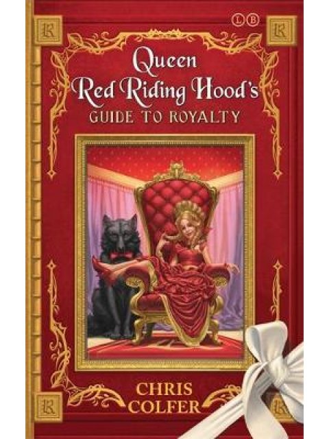 LAND OF STORIES QUEEN RED RIDING HOOD'S GUIDE TO ROYALTY PB