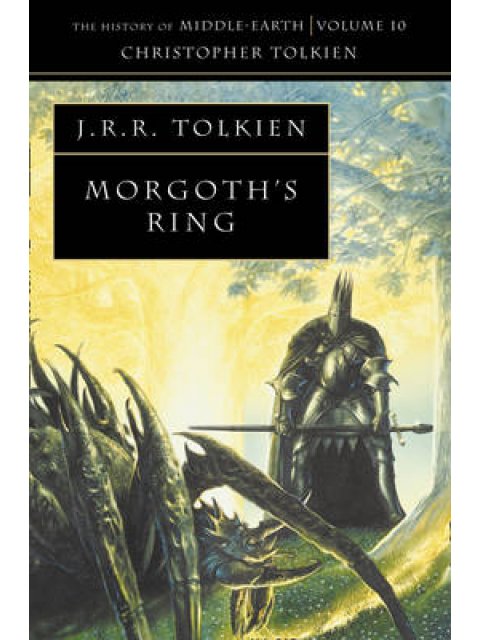HISTORY OF MIDDLE - EARTH 10: MORGOTH'S RING PB B FORMAT