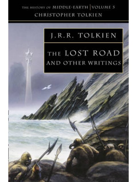 HISTORY OF MIDDLE - EARTH 5: THE LOST ROAD AND OTHER WRITINGS PB B FORMAT