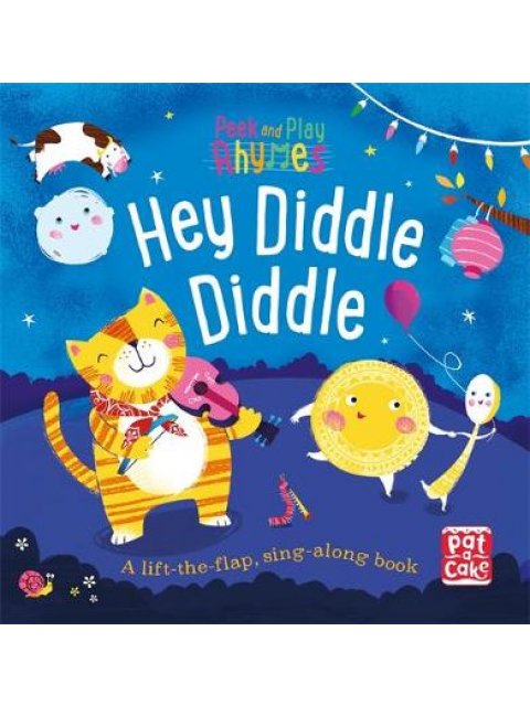 HEY DIDDLE DIDDLE : A BABY-SING ALONG BOARD BOOK WITH FLAPS TO LIFT PB