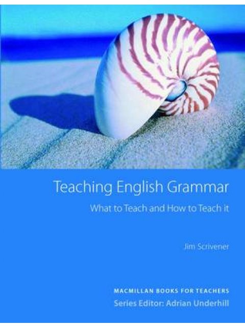 TEACHING ENGLISH GRAMMAR (WHAT TO TEACH AND HOW TO TEACH IT)