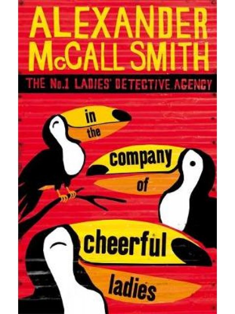 THE NO1 LADIES DETECTIVE AGENCY 6: IN THE COMPANY OF CHEERFUL LADIES PB B FORMAT