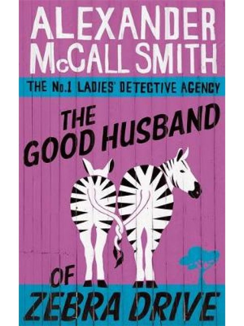 THE NO1 LADIES DETECTIVE AGENCY 8: THE GOOD HUSBAND OF ZEBRA DRIVE PB B FORMAT