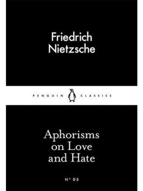 LITTLE BLACK CLASSICS : APHORISMS ON LOVE AND HATE PB