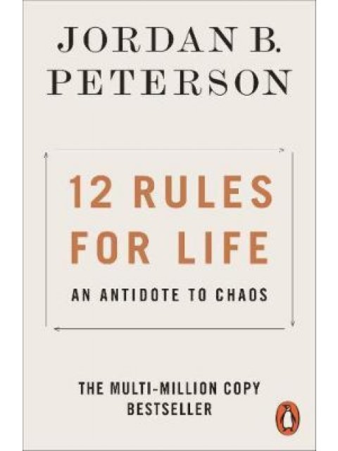 12 RULES FOR LIFE : AN ANTIDOTE TO CHAOS PB B