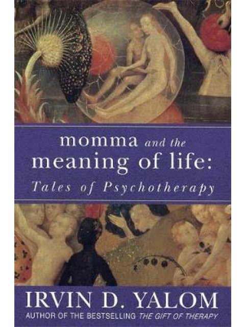 MOMMA AND ΤΗΕ MEANING OF LIFE TALES OF PSYCHOTHERAPY PB B FORMAT