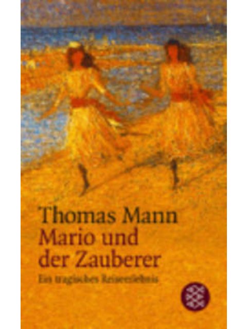 MARIO UND DER ZAUBERER: EIN TRAGISCHES REISEERLEBNIS PB