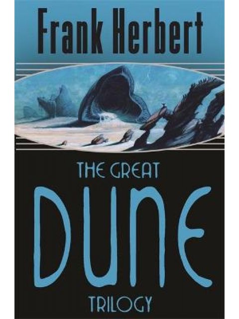 THE GREAT DUNE TRILOGY : DUNE, DUNE MESSIAH, CHILDREN OF DUNE