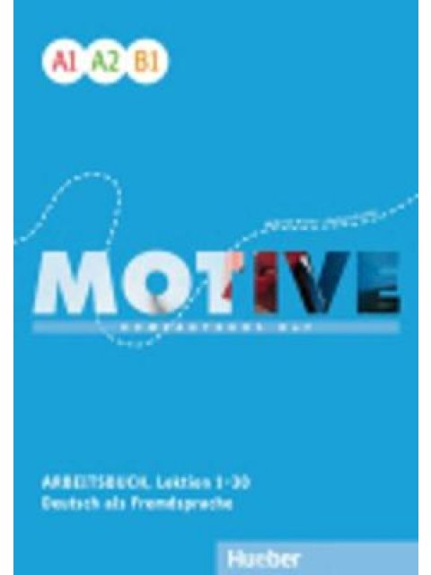 MOTIVE A1 - A2 - B1 (LEKTION 1 - 30) ARBEITSBUCH