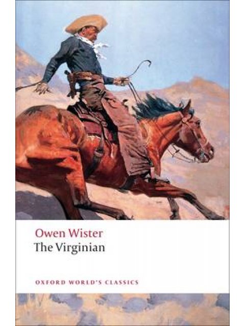 OXFORD WORLD CLASSICS: THE VIRGINIAN : A HORSEMAN OF THE PLAINS PB B
