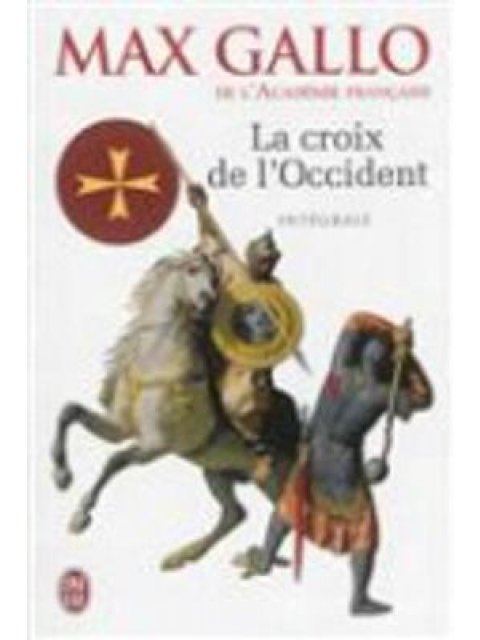 LA CROIX DE L'OCCIDENT - INTEGRALE : PAR CE SIGNE TU VAINCRAS ; PARIS VAUT BIEN UNE MESSE POCHE