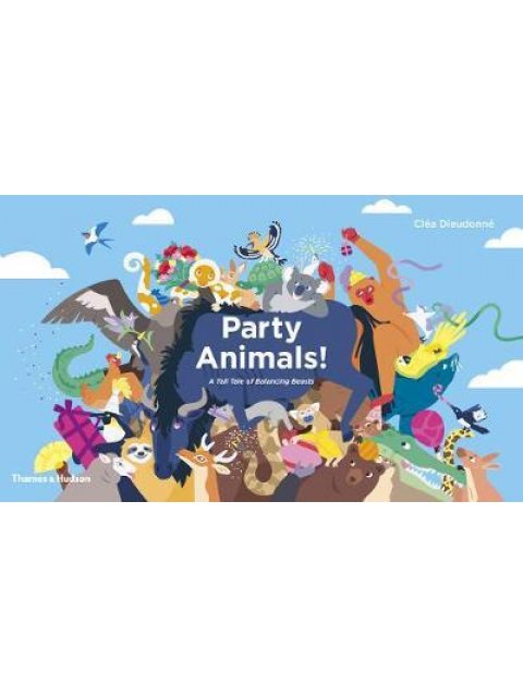 PARTY ANIMALS! A TALL TALE OF BALANCING BEASTS HC