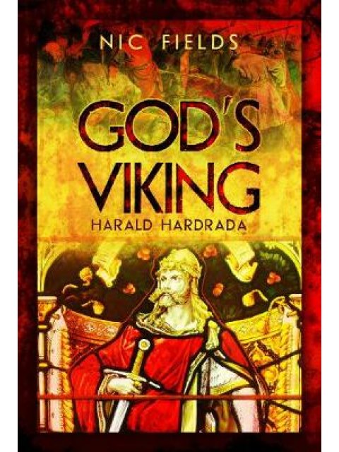 GOD'S VIKING: HARALD HARDRADA : THE VARANGIAN GUARD OF THE BYZANTINE EMPRERORS AD998 TO 1204