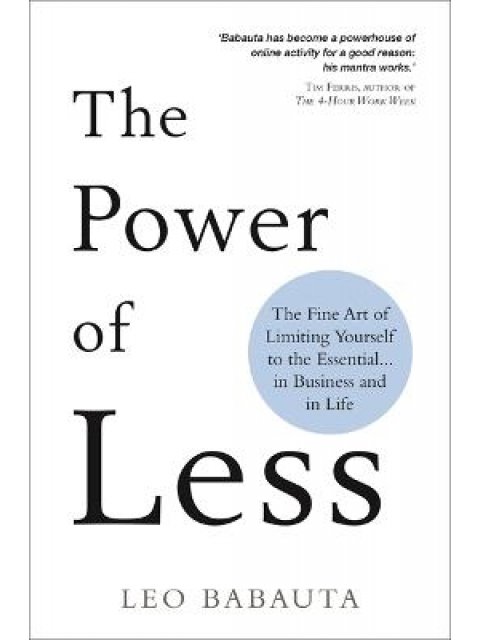 THE POWER OF LESS : THE FINE ART OF LIMITING YOURSELF TO THE ESSENTIAL... IN BUSINESS AND IN LIFE