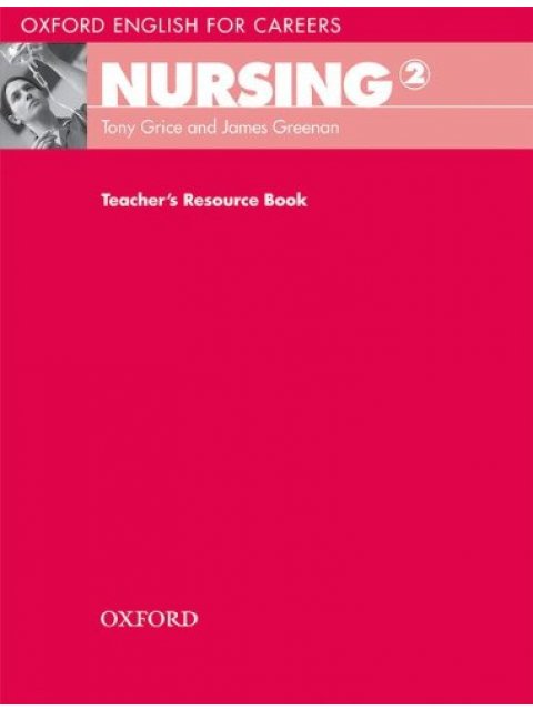 OXFORD ENGLISH FOR CAREERS : NURSING 2 TCHR'S RESOURCE