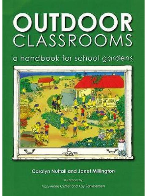 OUTDOOR CLASSROOMS : A HANDBOOKS FOR SCHOOL GARDENS PB
