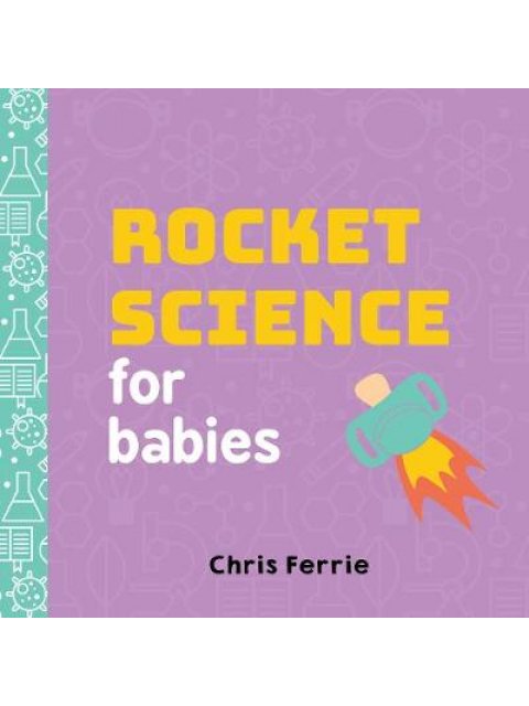 ROCKET SCIENCE FOR BABIES  HC BBK