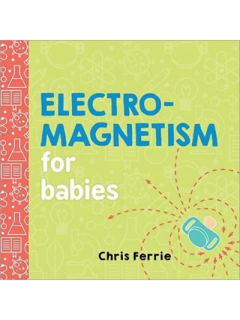 ELECTROMAGNETISM FOR BABIES  HC BBK