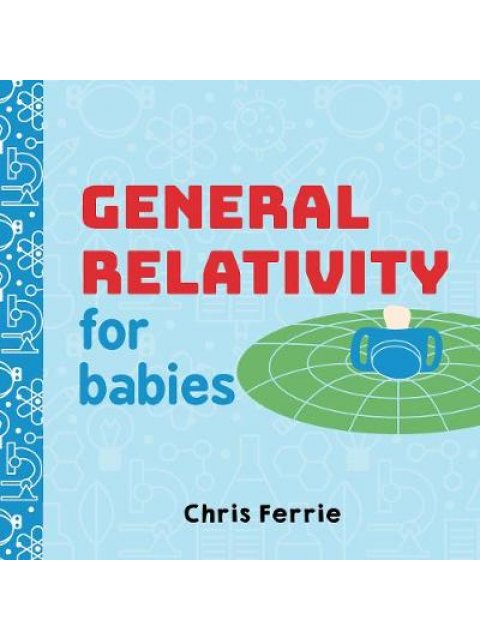 GENERAL RELATIVITY FOR BABIES