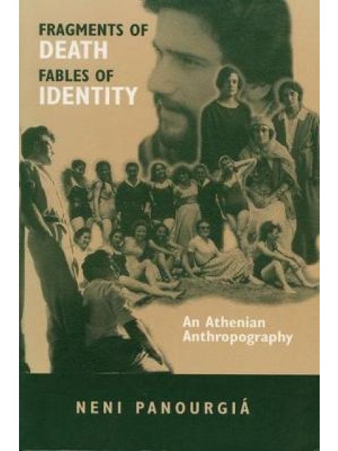 FRAGMENTS OF DEATH FABLES OF IDENTITY- AN ATHENIAN ANTHROPOGRAPHY PB