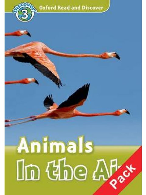 OXFORD READ & DISCOVER 3: ANIMALS IN THE AIR (+ CD) N/E