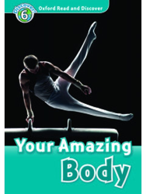 OXFORD READ & DISCOVER 6: YOUR AMAZING BODY (+ CD) N/E
