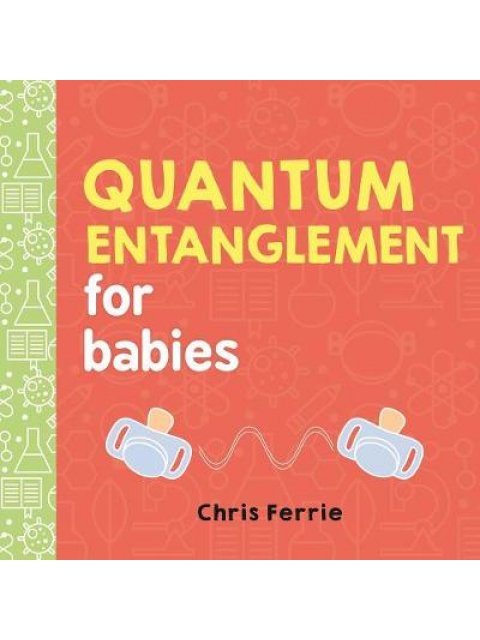 QUANTUM ENTANGLEMENT FOR BABIES  HC BBK