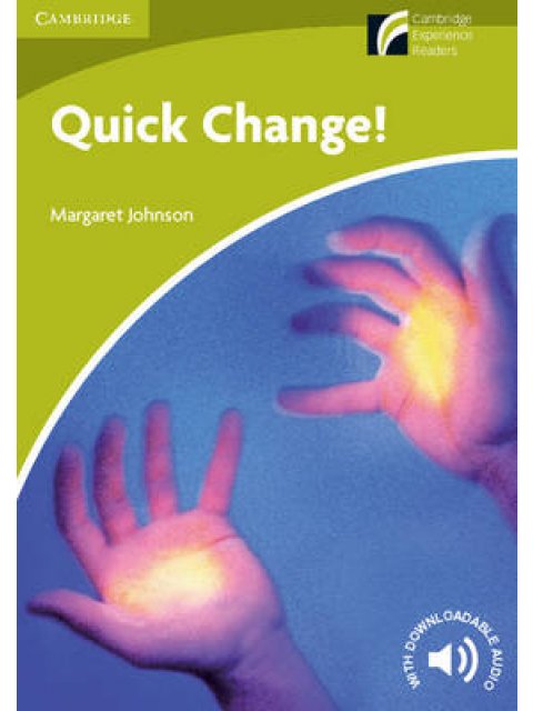 CAMBRIDGE DISCOVERY READERS STARTER: QUICK CHANGE! (+ DOWNLOADABLE AUDIO) PB