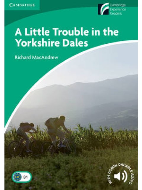 CAMBRIDGE DISCOVERY READERS 3: A LITTLE TROUBLE IN THE YORKSHIRE DALES (+ DOWNLOADABLE AUDIO)