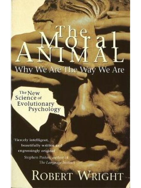 MORAL ANIMAL : WHY WE ARE THE WAY THEY ARE PB